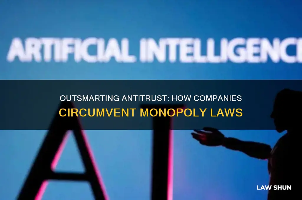 how did companies find a way around laws against monopolies