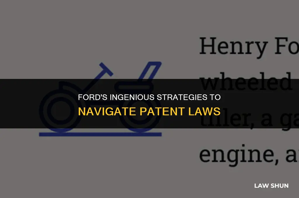 how did ford circumvent patent laws