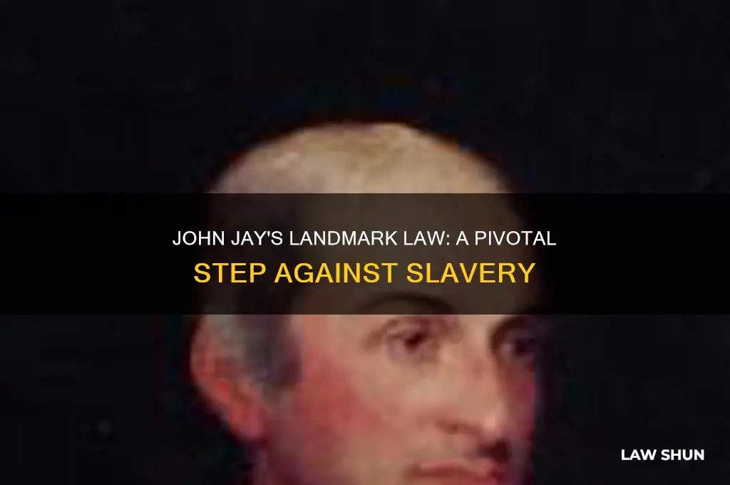 how did john jay event or law help stop slavery