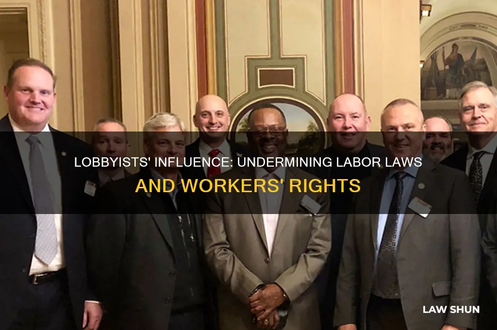 how did lobbyists weaken labor laws