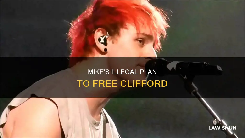 how did mike break the law to get clifford out