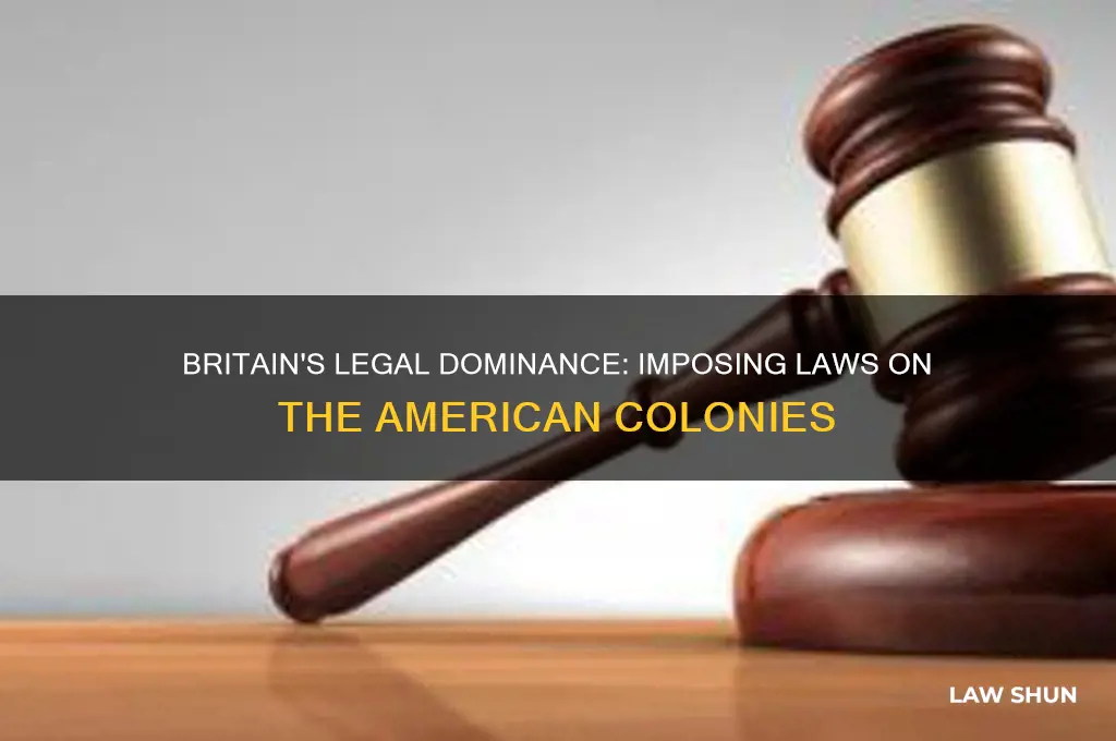 how did the britain force laws on the american colony