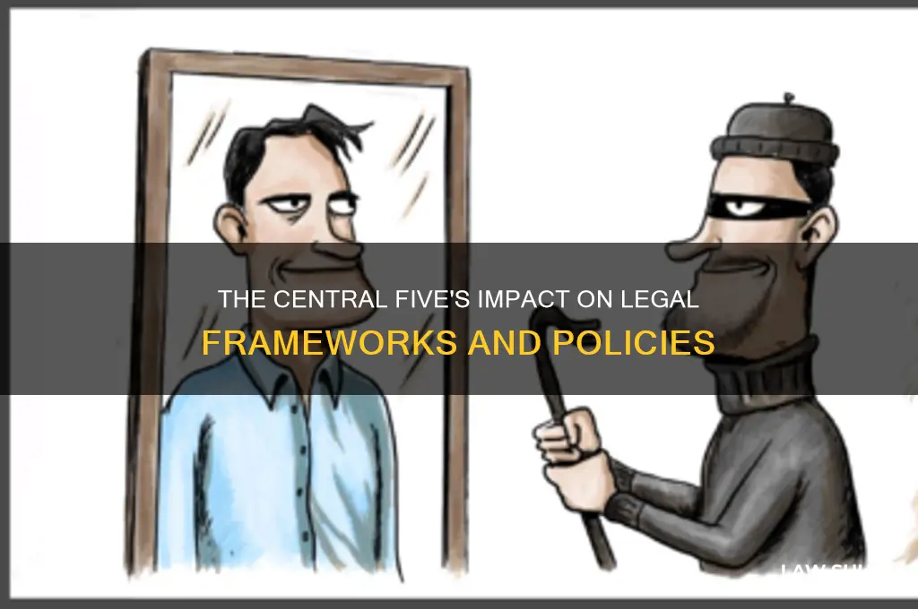 how did the central five affect laws