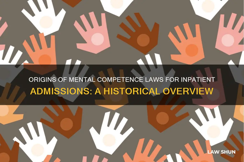 how did the mental competence laws for inpatient admission start