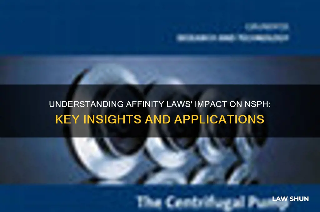 how do affinity laws affect nsph