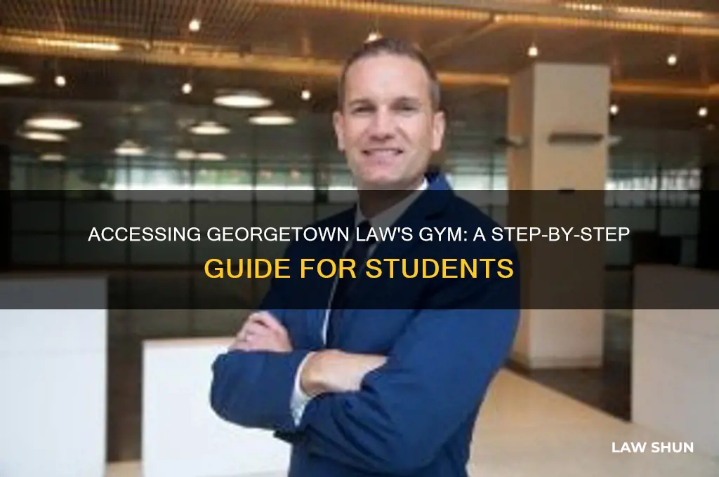 how do i access the gym at the georgetown law
