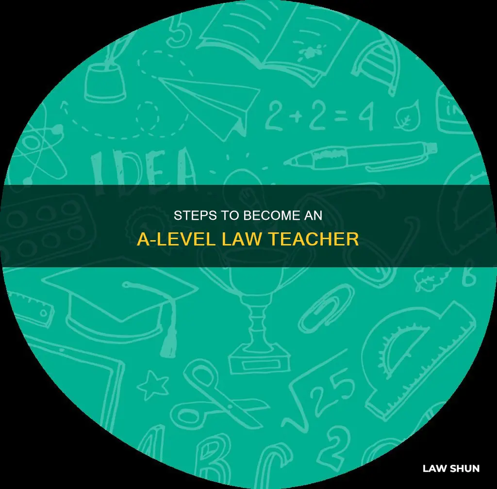 how do i become an a level law teacher