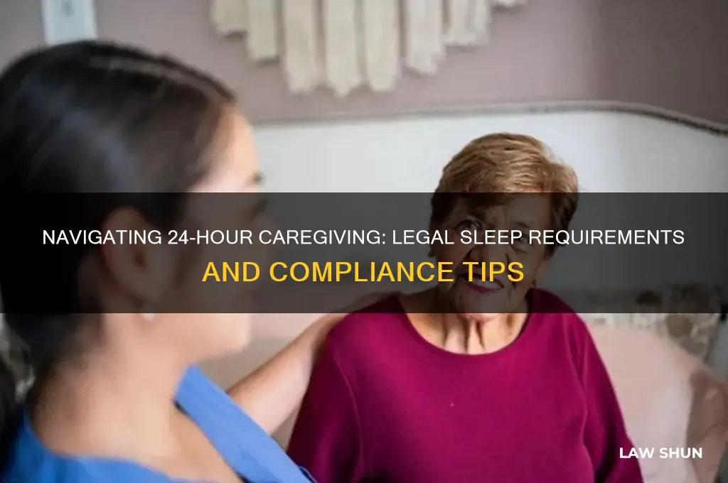 how do i sleep as a 24 hour caregiver laws