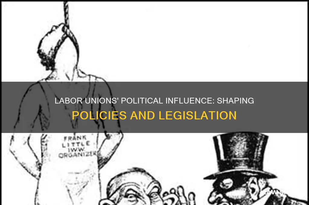 how do labor unions affect politics and laws