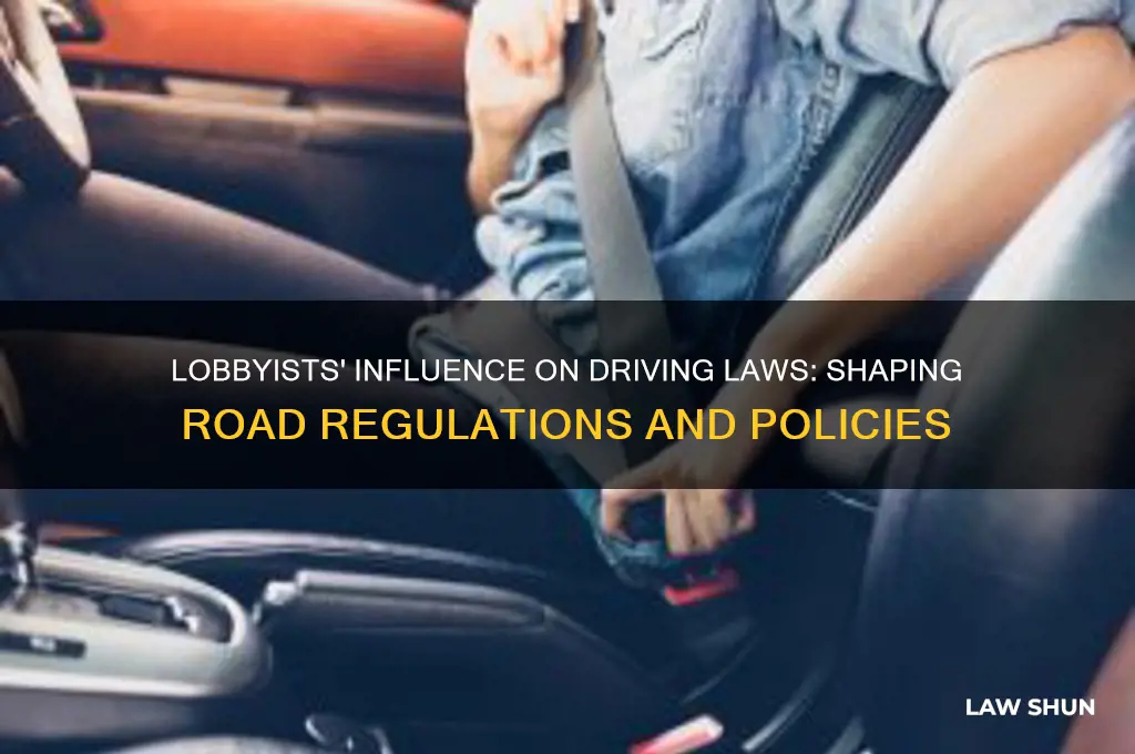 how do lobbyists affect driving laws