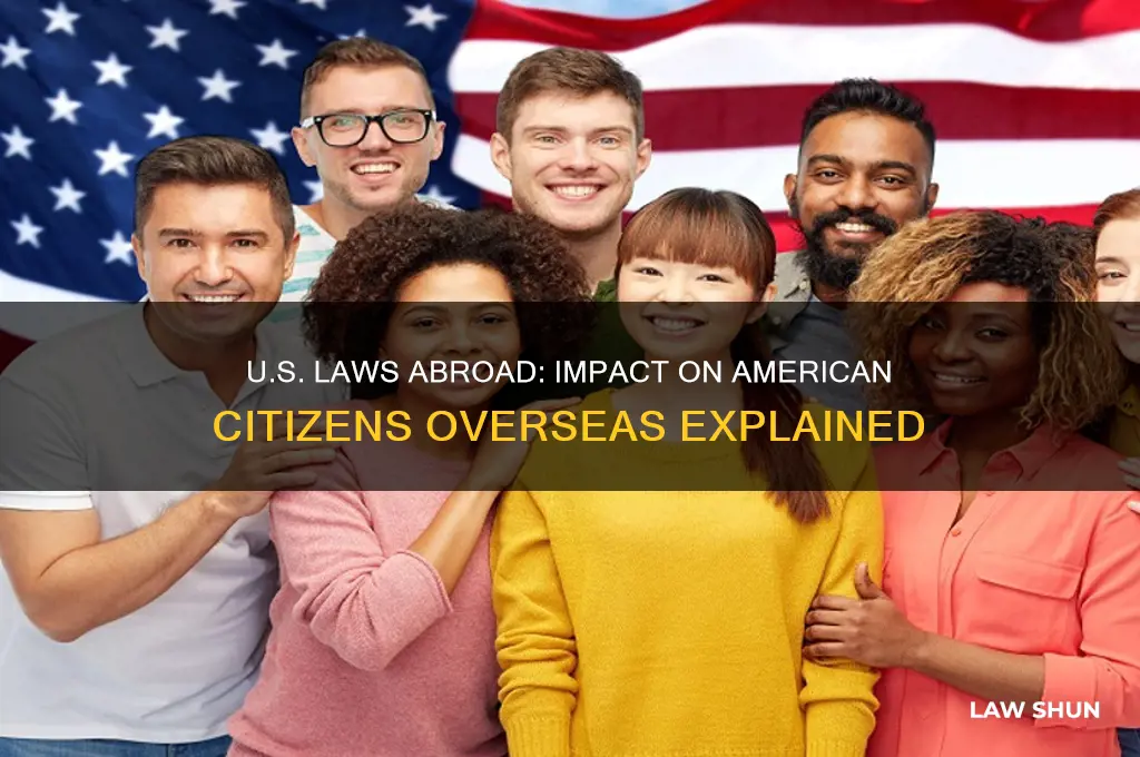 how do us laws affect american citizens in other countries