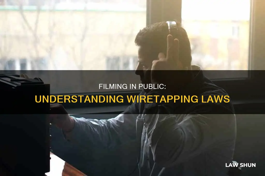 how do wiretapping laws apply to filming in public places