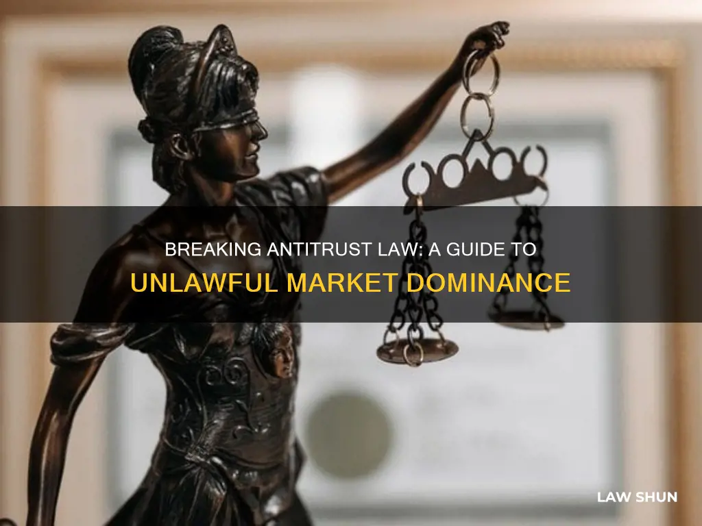 how do you break antitrust law