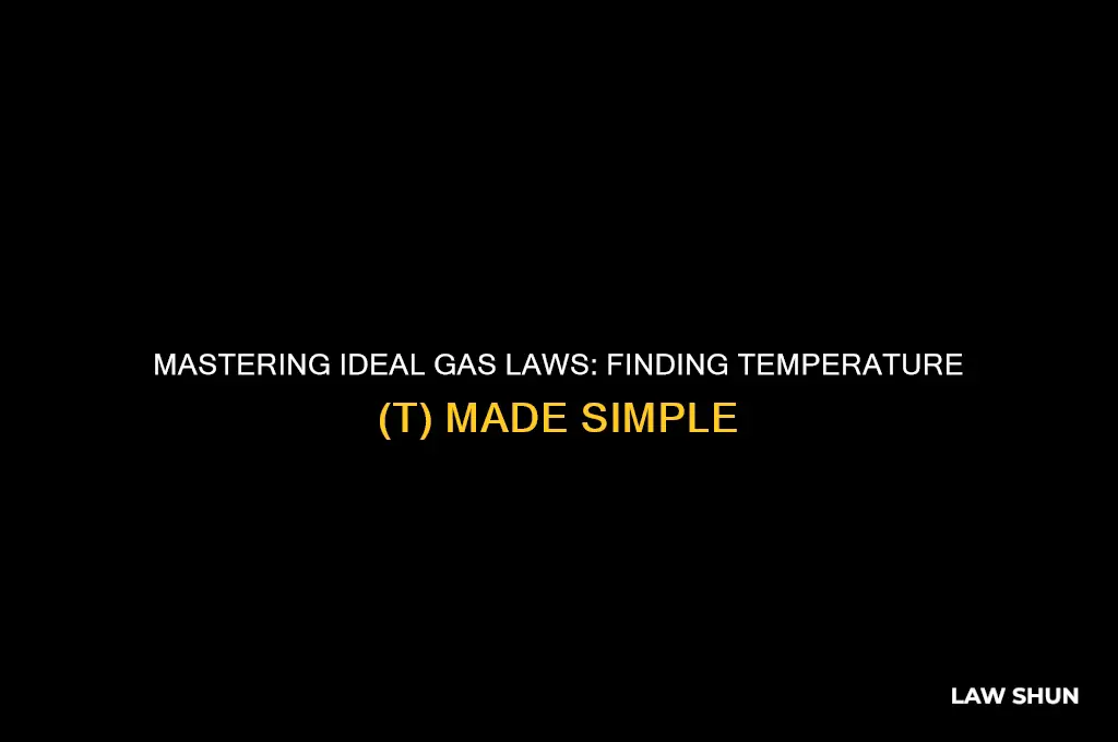 how do you find t when dealing with ideal laws