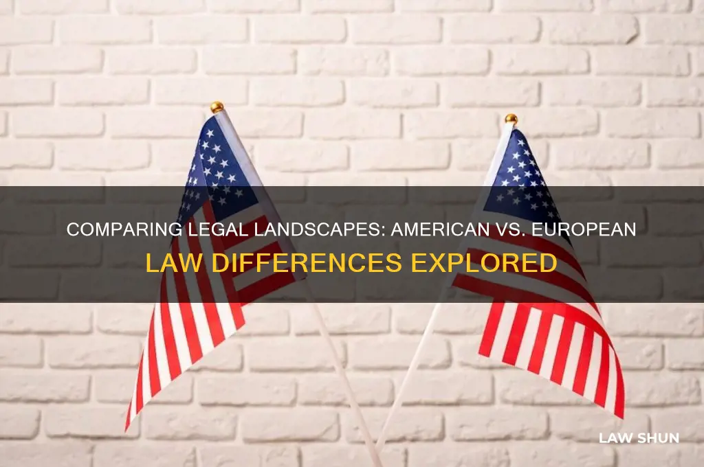 how do you think american laws differ from european law