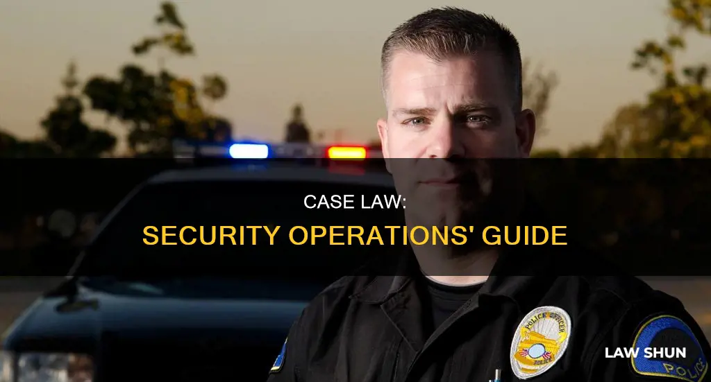 how does case law impact security operations