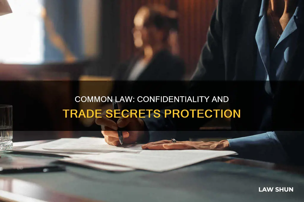 how does common law protect confidential information and trade secrets