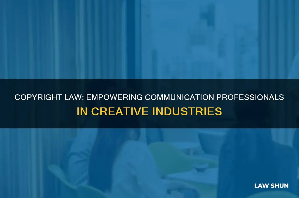 how does copyright law benefit communication professionals