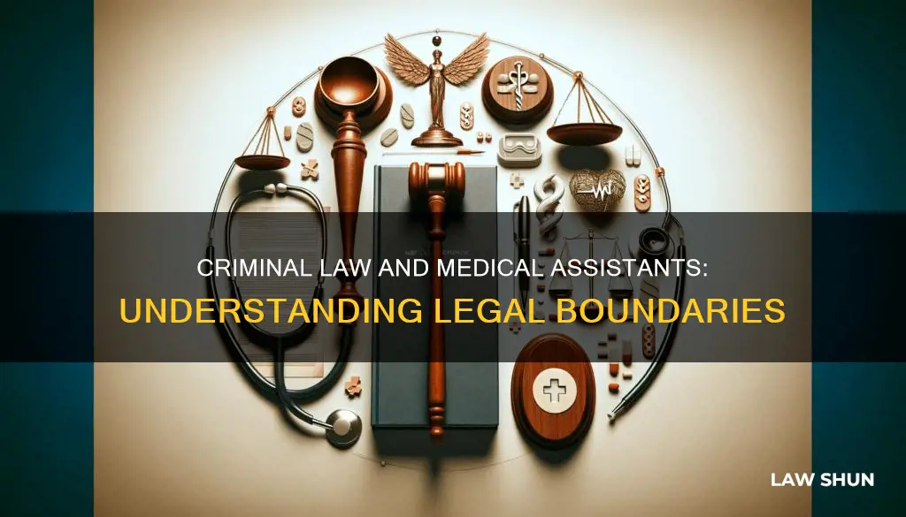 how does criminal law apply to a medical assistant