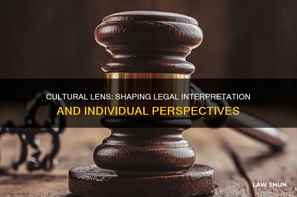 how does ones culture affect their interpretation of the law