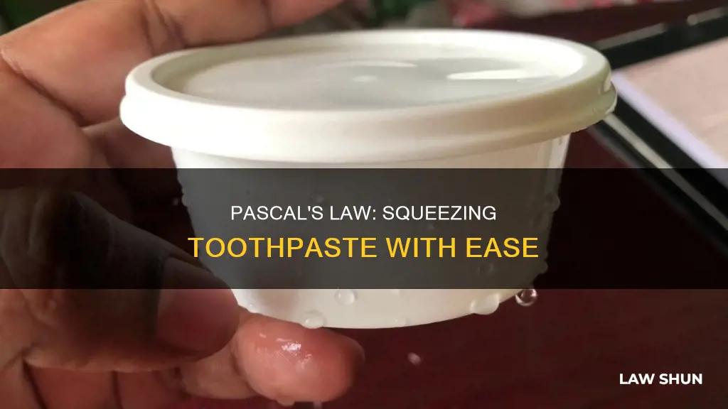 how does pascals laws apply to toothpaste