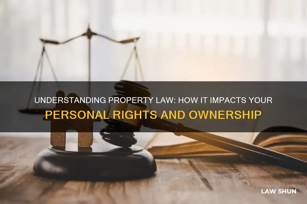 how does property law affect you individually