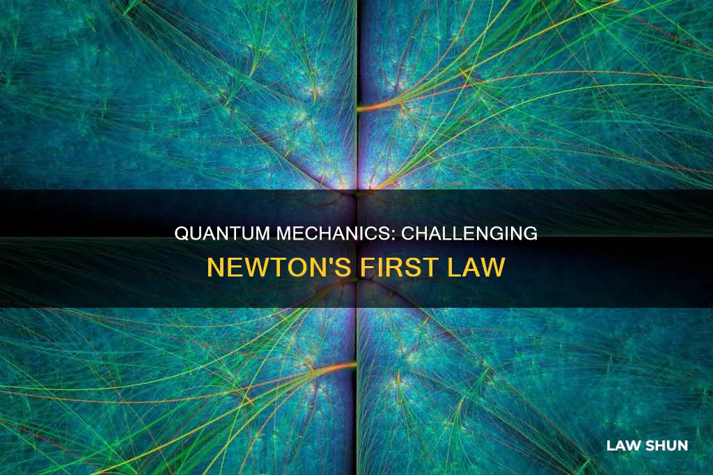 how does quantum mechanics break newtonis first law