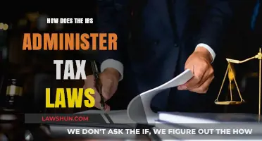 Administering Tax Laws: The IRS's Role and Responsibilities