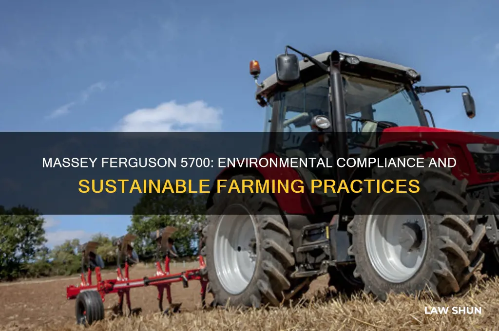 how does the massey ferguson 5700 tractor handle environmental laws
