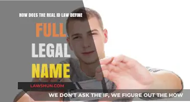 Understanding Real ID Law: Defining Your Full Legal Name Requirements