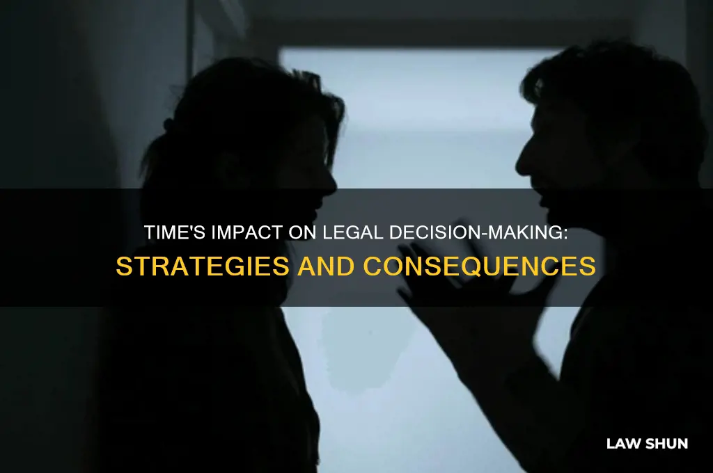 how does time affect decision making in law