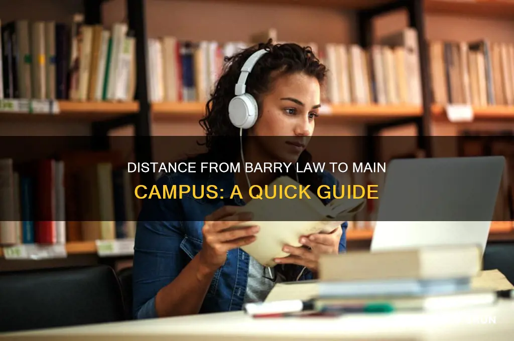 how far away is barry law from the main campus