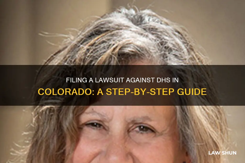 how file a law suit against dhs in colorado