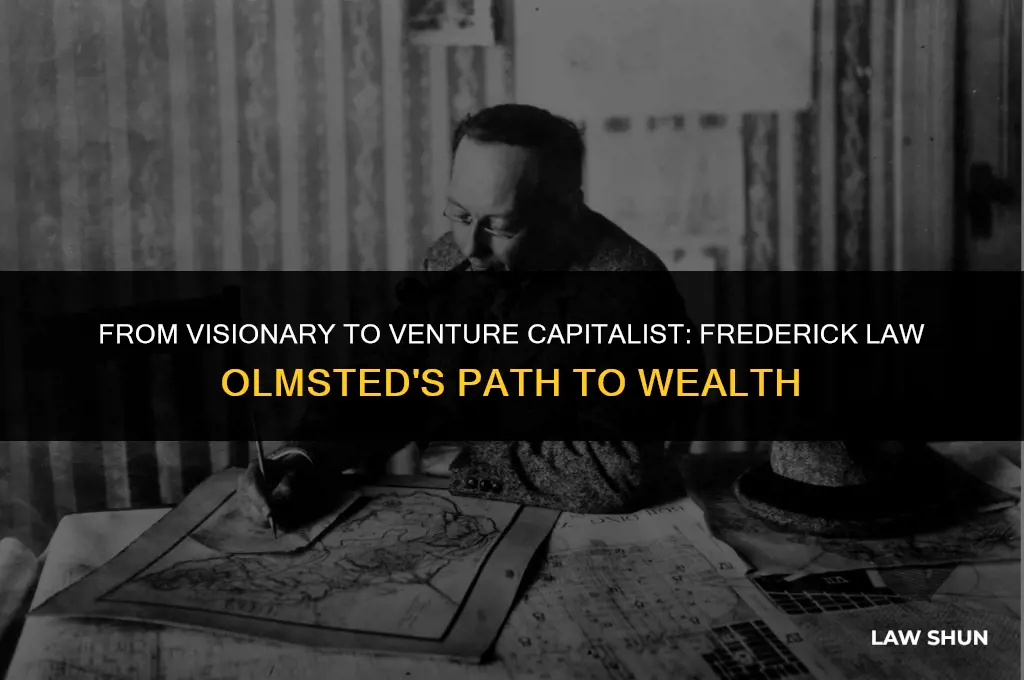 how frederick law olmsted became wealthy