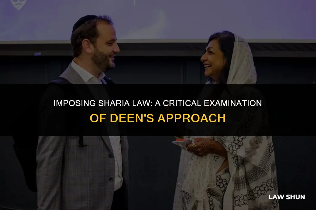 how has deen impossing sheira law