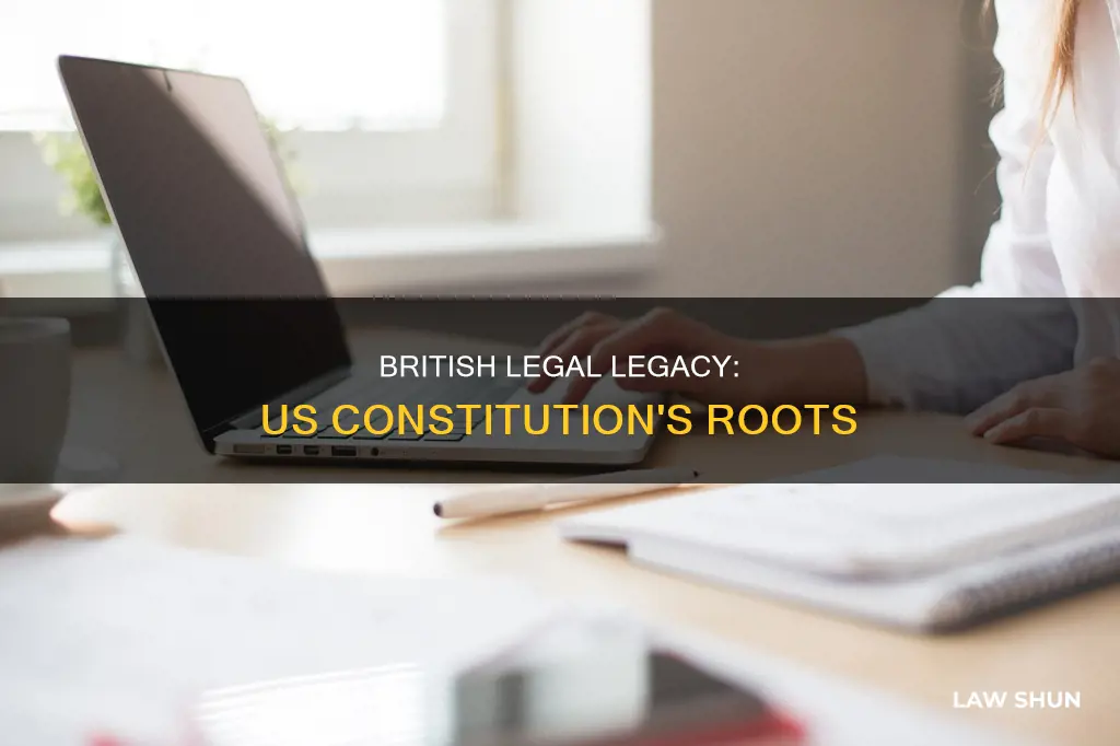 how has the british law influenced the us constitution