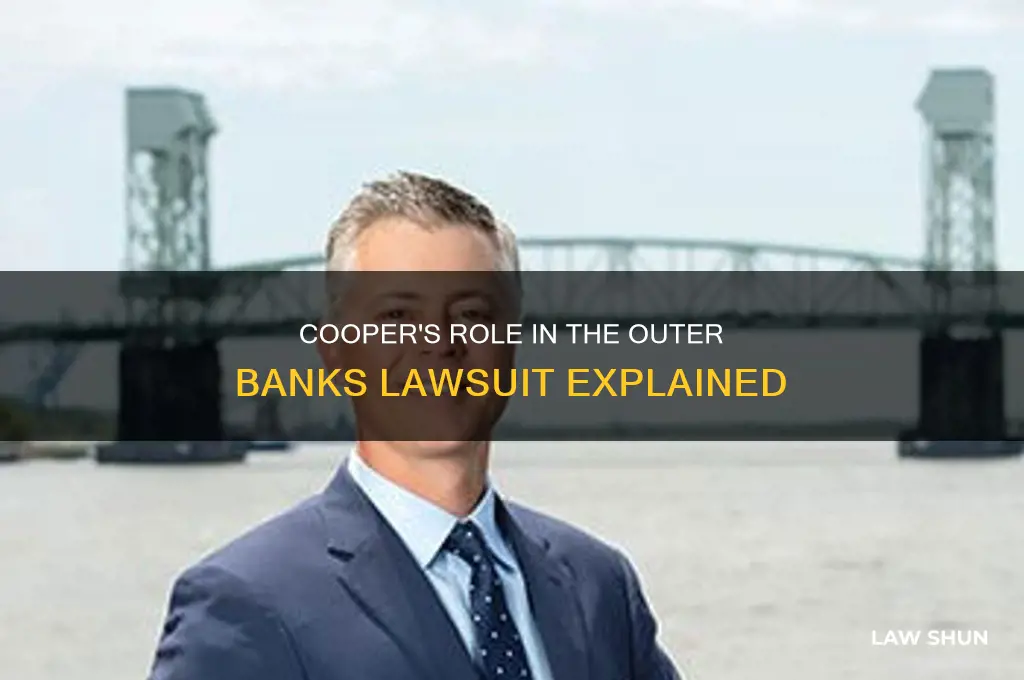how is cooper tied to outer banks law suit