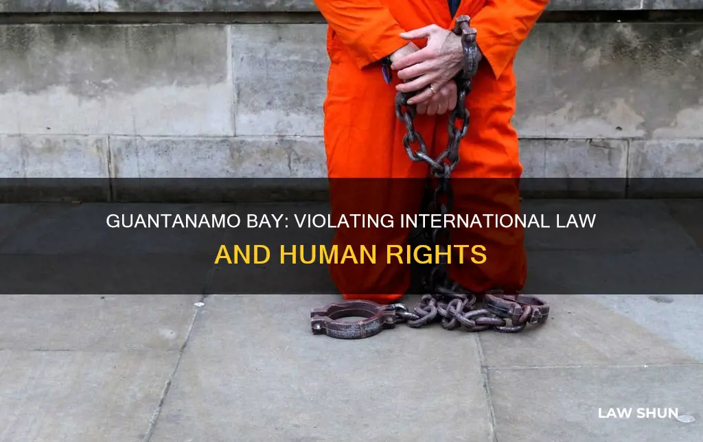 how is guantanamo bay breaking international law