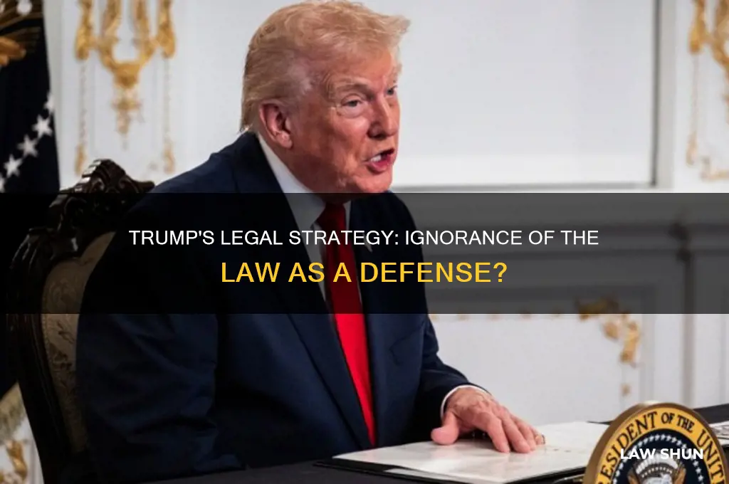 how is ignorance of the law a defense for trump