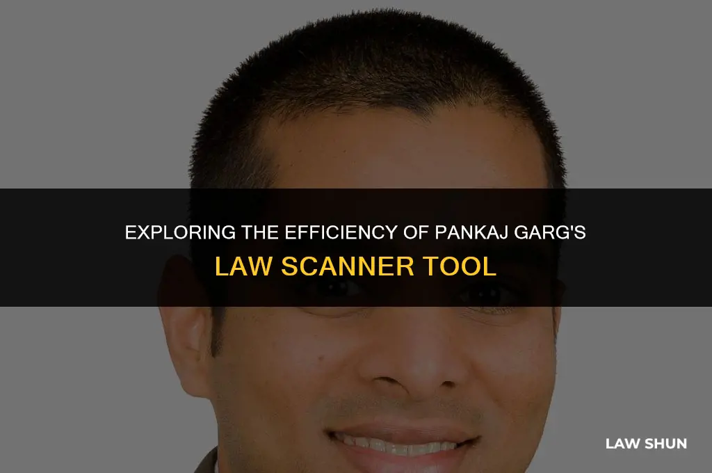 how is pankaj garg law scanner