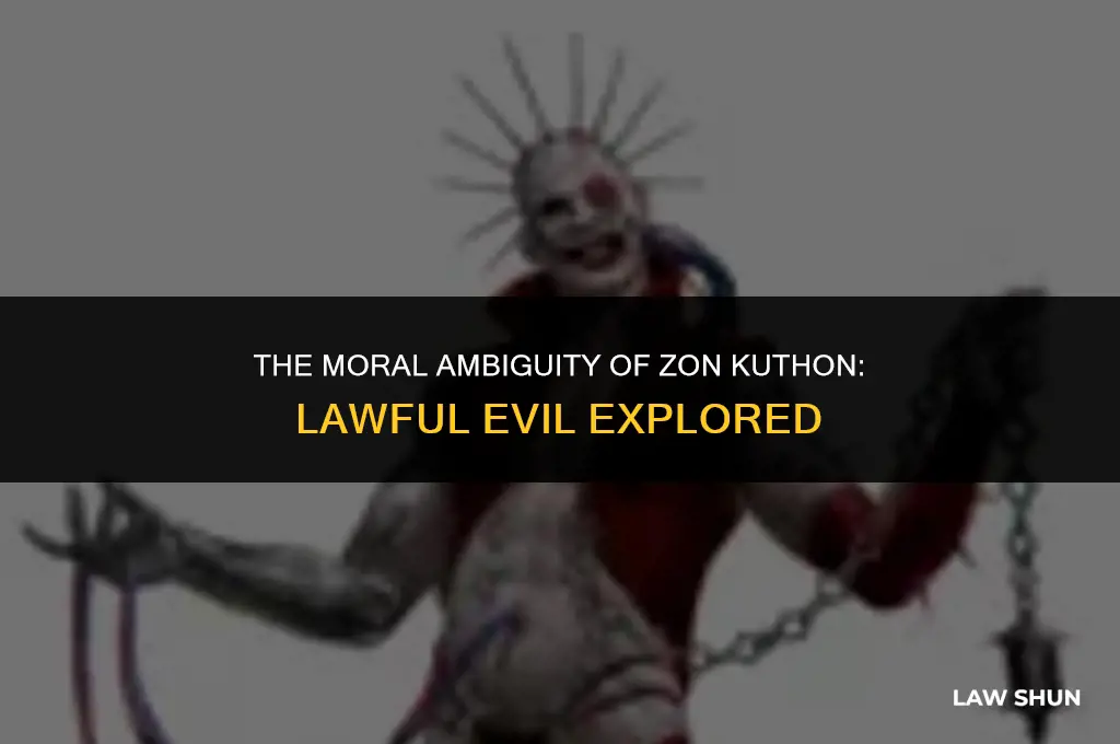 how is zon kuthon lawful evil