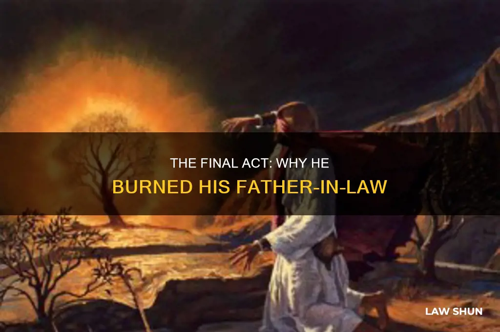 how it ends why he burned hi father in law