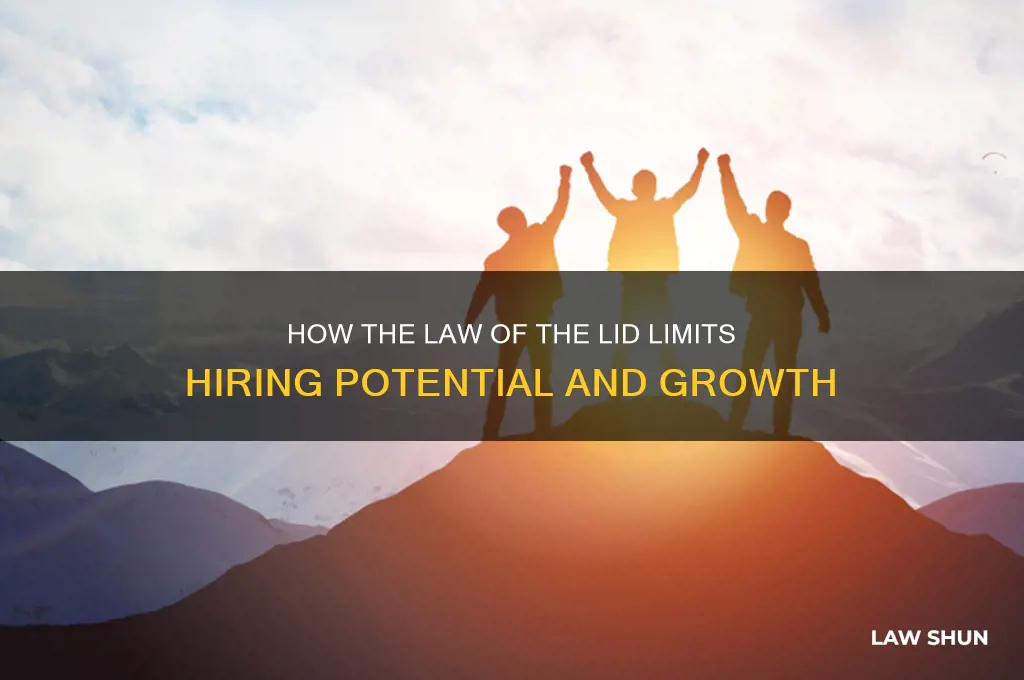 how law of lid affects hiring
