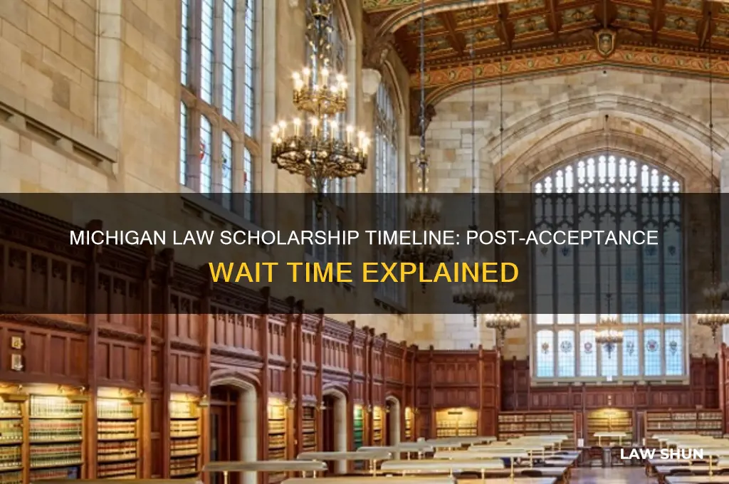 how long after acceptance before michigan law scholarship
