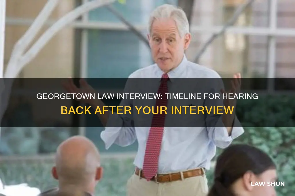 how long after georgetown law interview do you hear back