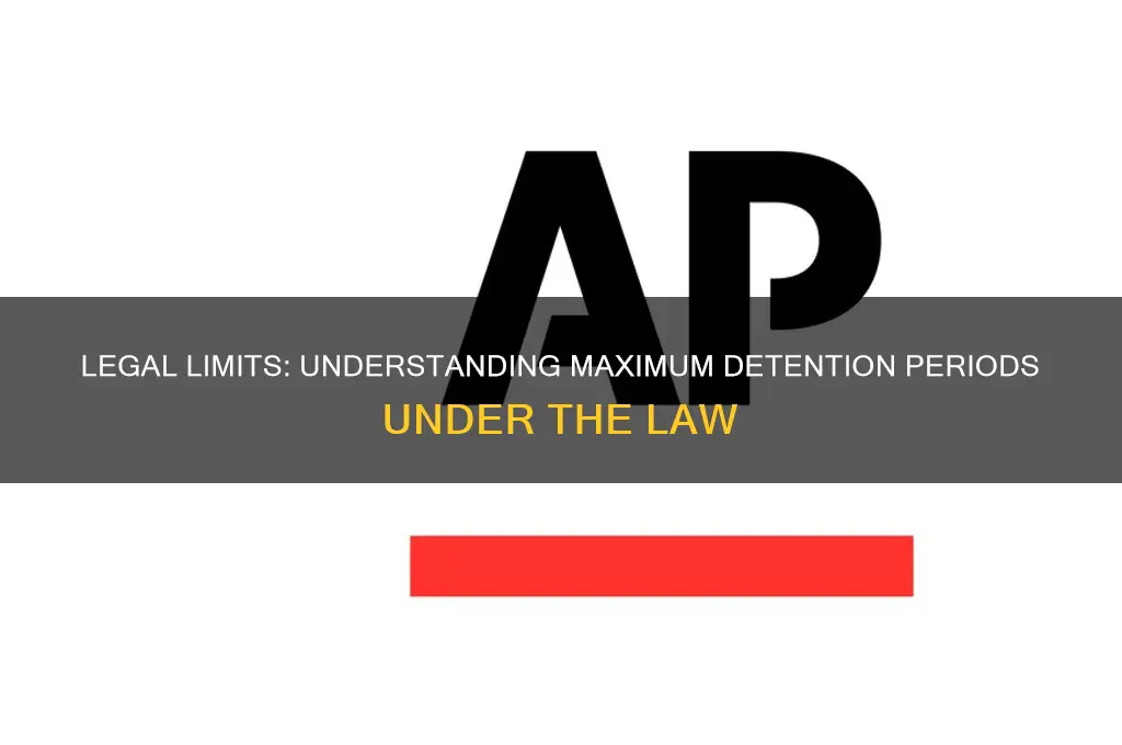 how long are you allowed to be detained by law