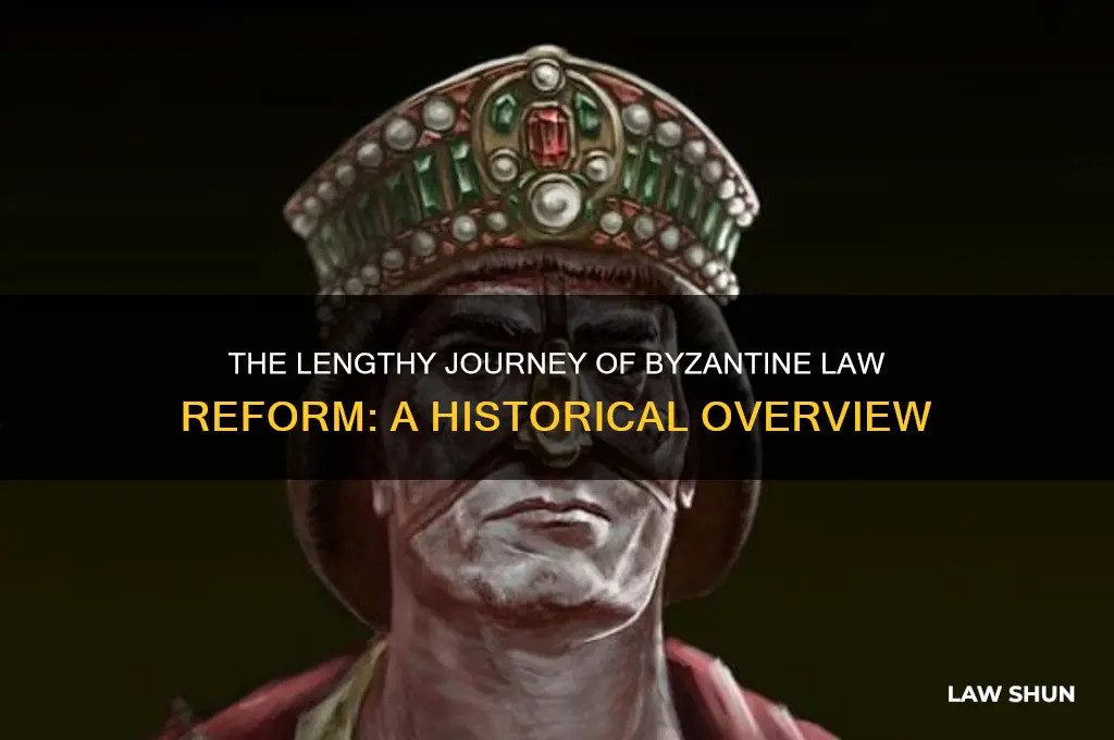 how long did it take to reform the byzantine law