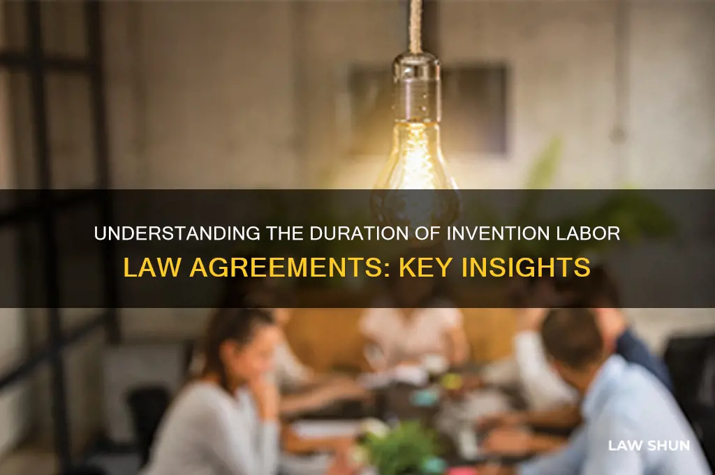 how long does an invention labor law agreement last