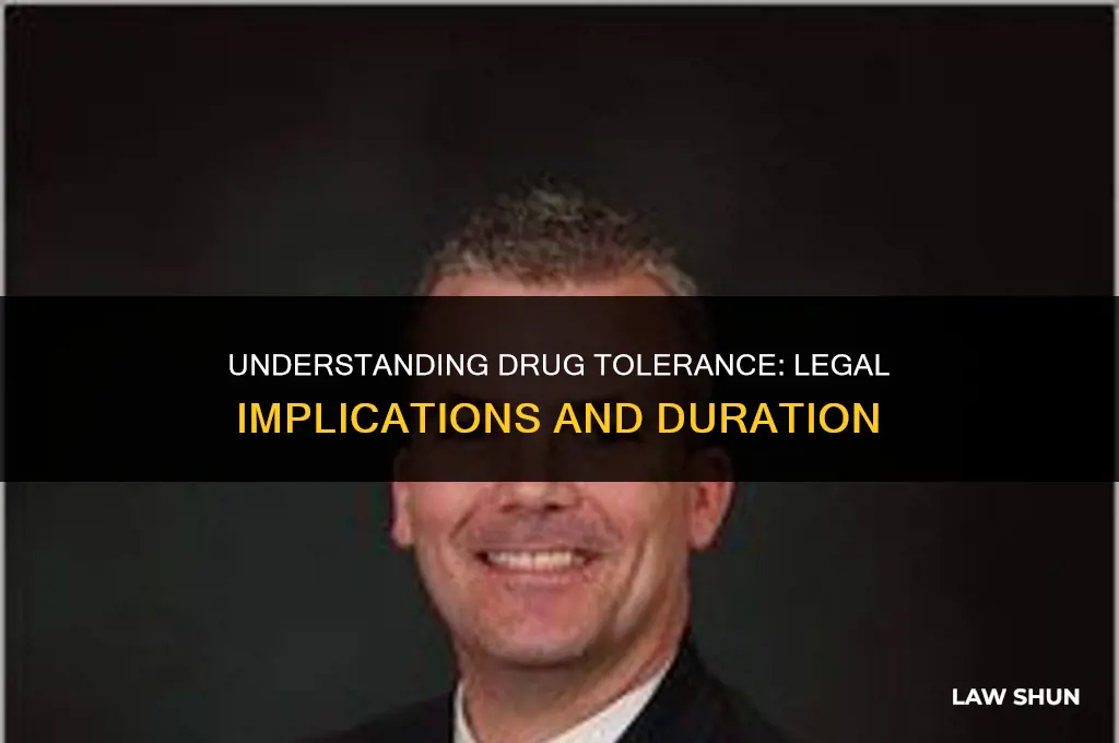 how long does drug tolerance law