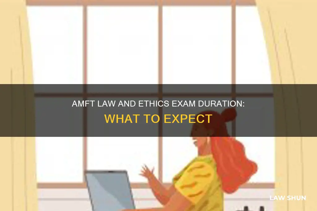 how long does the amft law and ethics exam take